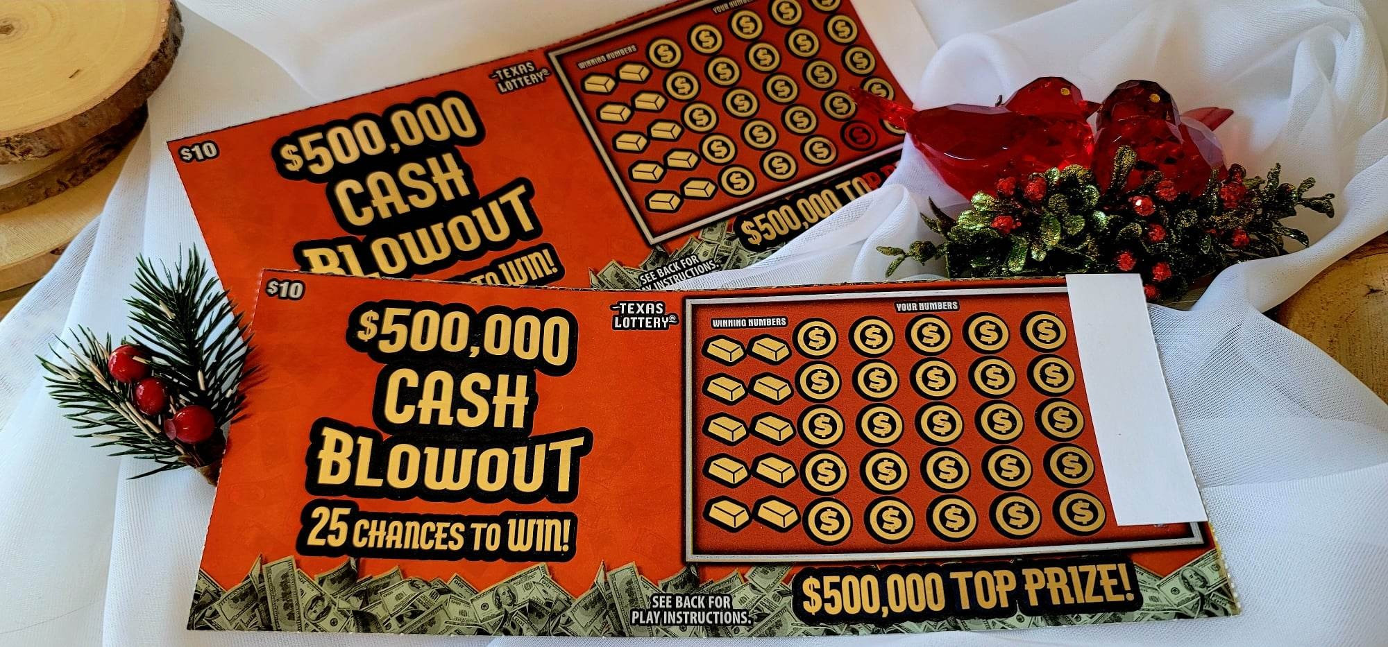 Two Texas Lottery Scratch-Offs. Winning amounts verified by barcode (hidden in picture). "$500,000 Cash Blowout - 25 Chances to Win!" Guaranteed combined-value winnings between 3 and 5 digits!