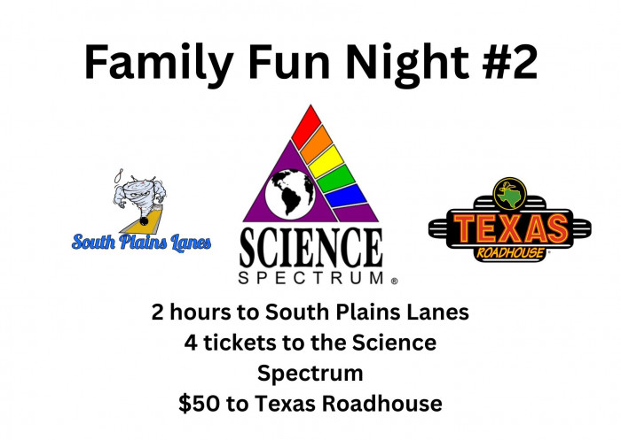 2 hours to South Plains Lanes for 6, 4 tickets to The Science Spectrum and $50 to Texas Roadhouse.